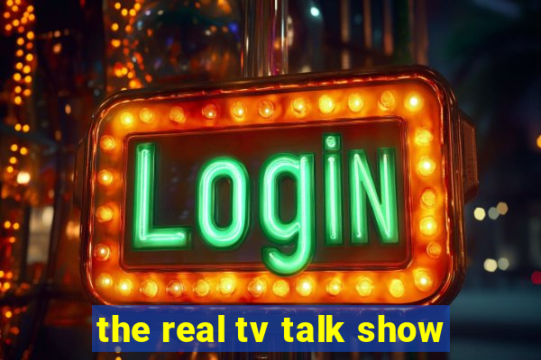 the real tv talk show