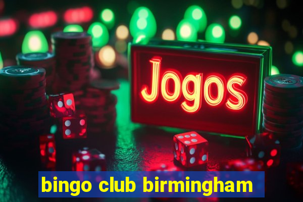 bingo club birmingham