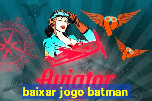 baixar jogo batman