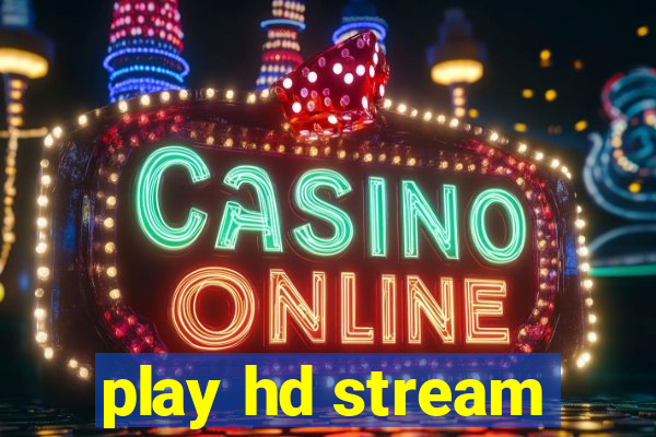 play hd stream