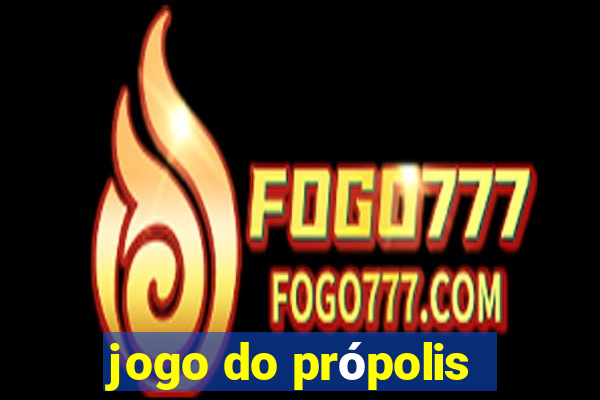 jogo do própolis