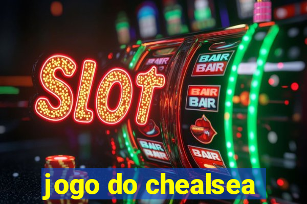 jogo do chealsea