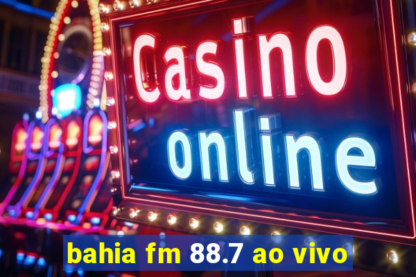 bahia fm 88.7 ao vivo