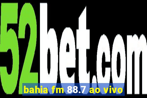 bahia fm 88.7 ao vivo