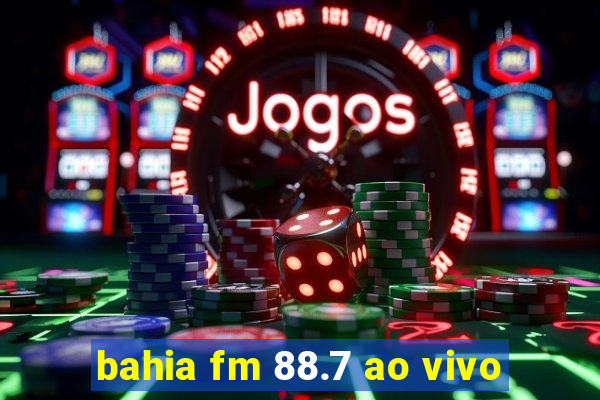 bahia fm 88.7 ao vivo