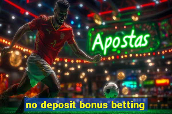 no deposit bonus betting