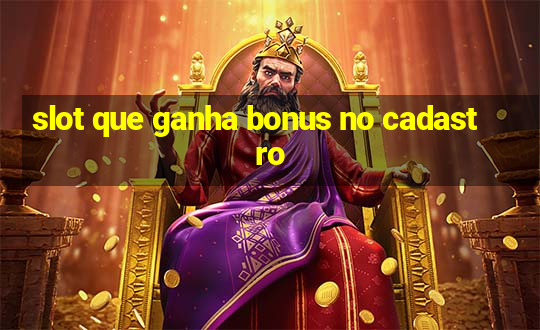 slot que ganha bonus no cadastro