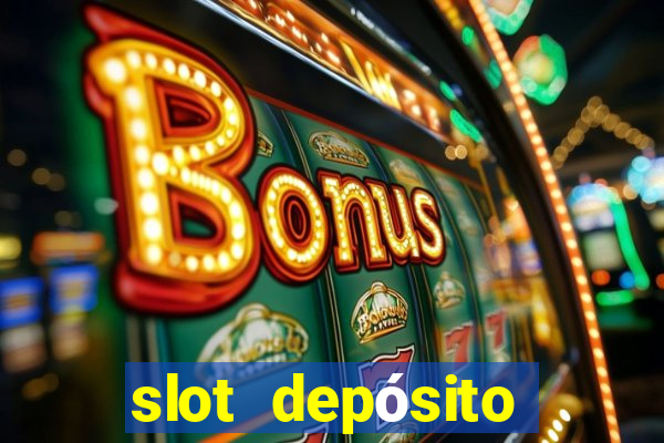 slot depósito mínimo 1 real