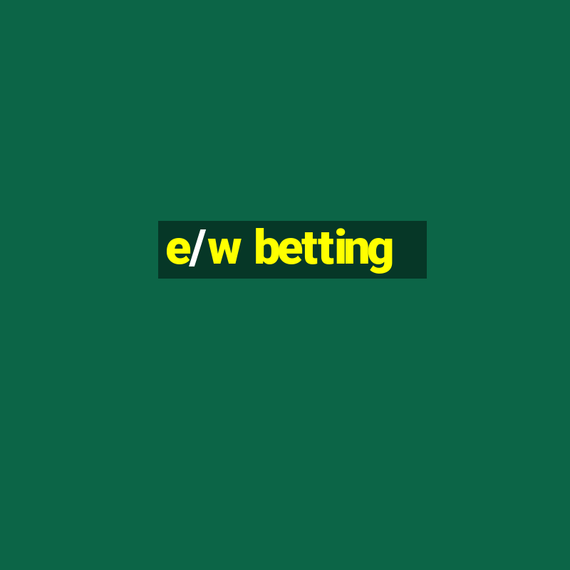 e/w betting