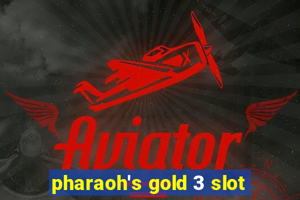 pharaoh's gold 3 slot