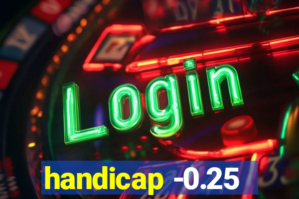 handicap -0.25