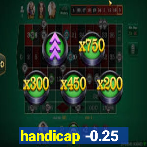 handicap -0.25