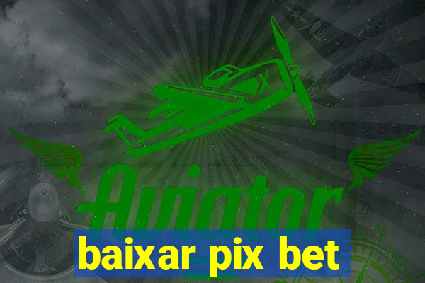 baixar pix bet