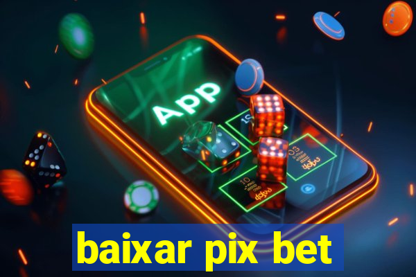 baixar pix bet