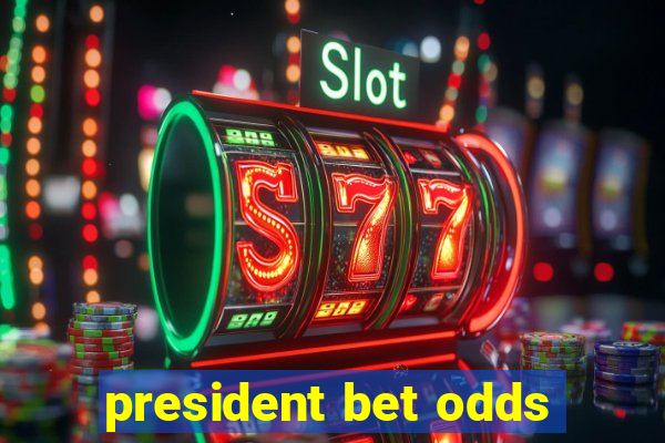 president bet odds