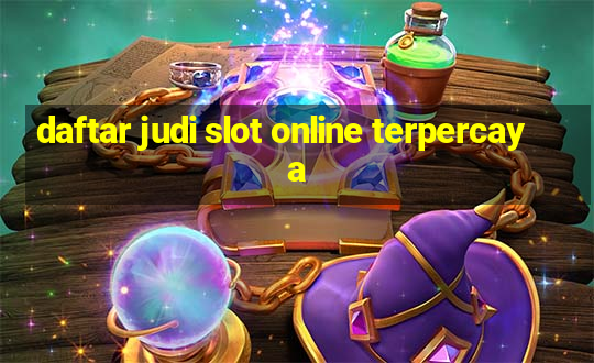 daftar judi slot online terpercaya