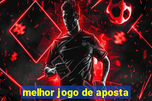 melhor jogo de aposta