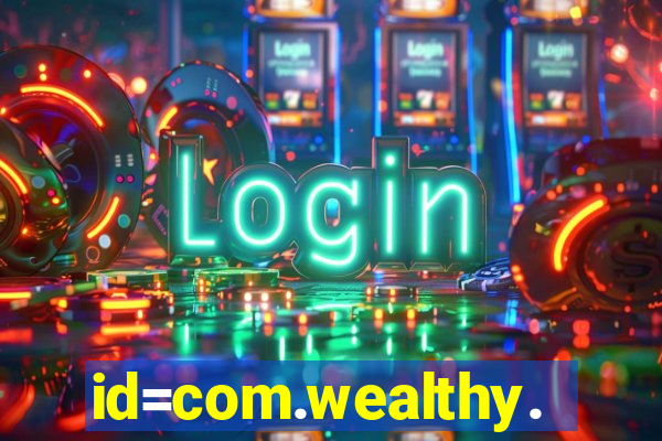 id=com.wealthy.slots.games.app