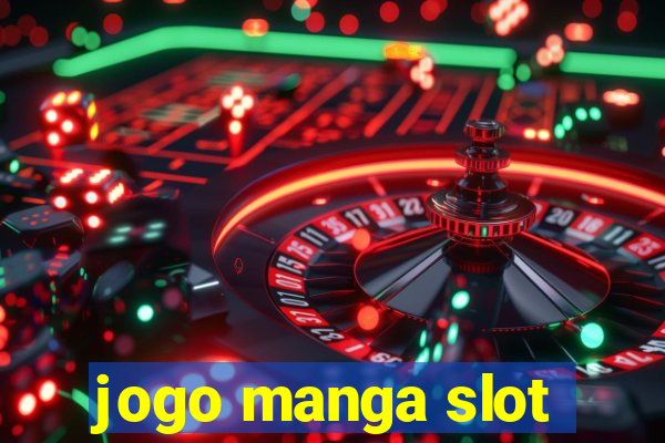 jogo manga slot