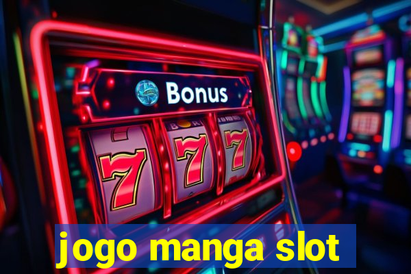 jogo manga slot