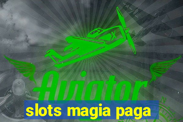 slots magia paga