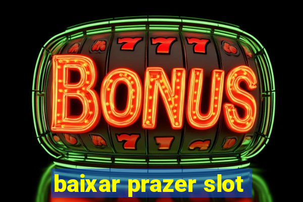 baixar prazer slot