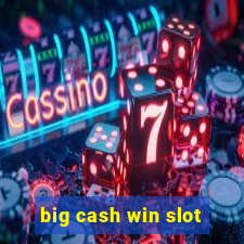 big cash win slot