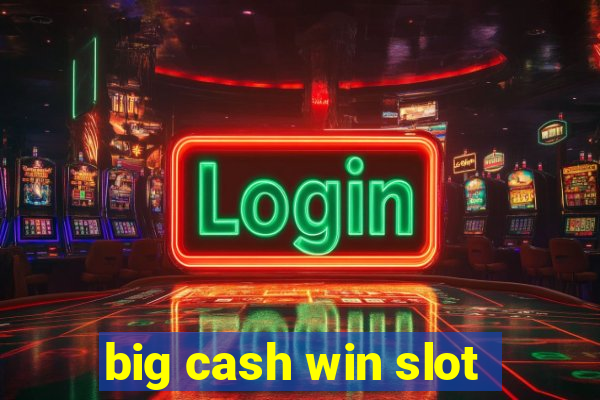 big cash win slot