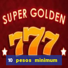 10 pesos minimum deposit casino philippines