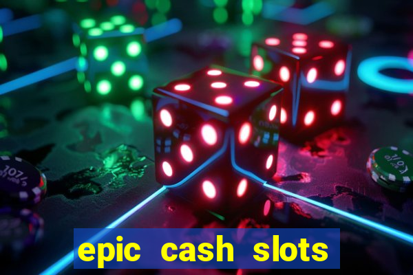 epic cash slots online casino