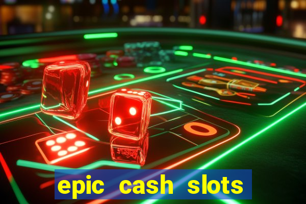 epic cash slots online casino