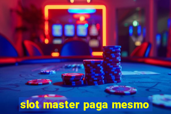 slot master paga mesmo