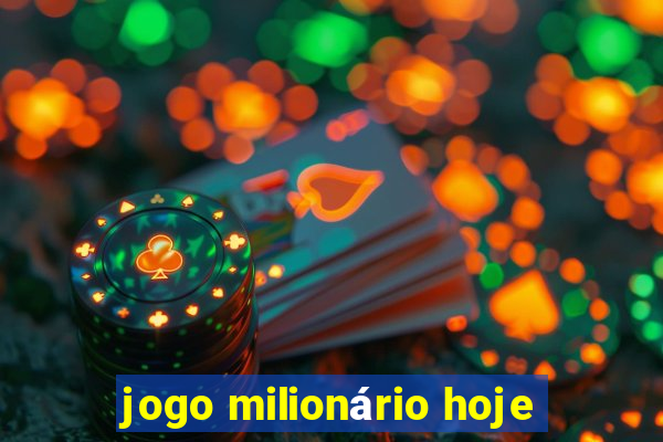 jogo milionário hoje