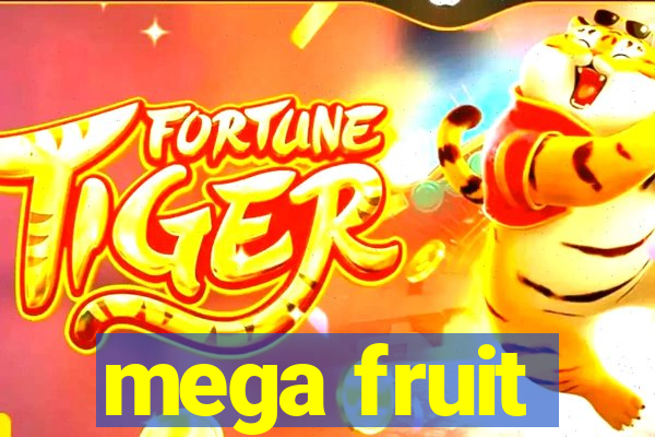 mega fruit