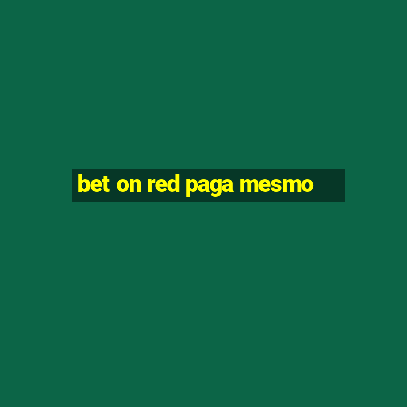 bet on red paga mesmo