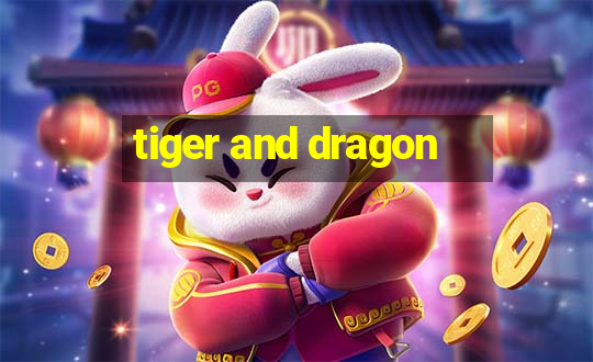 tiger and dragon