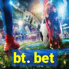 bt. bet