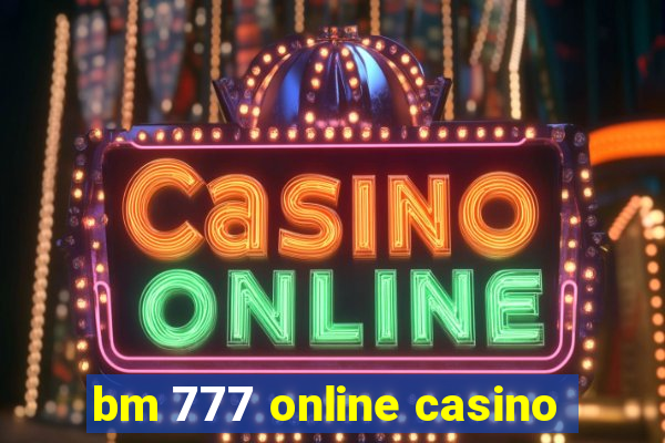 bm 777 online casino