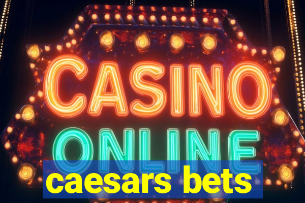 caesars bets