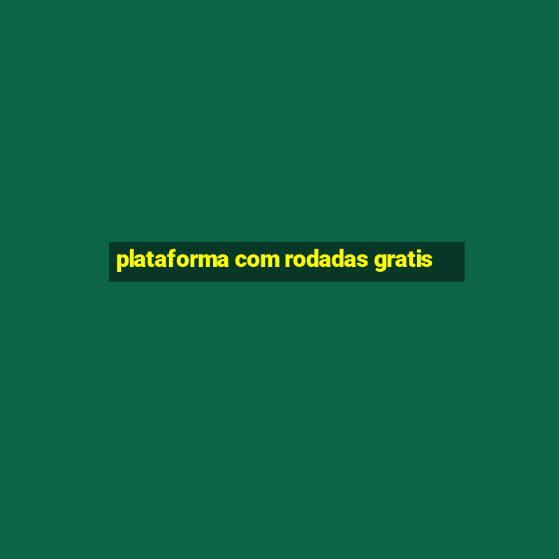 plataforma com rodadas gratis