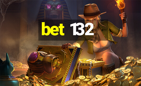 bet 132