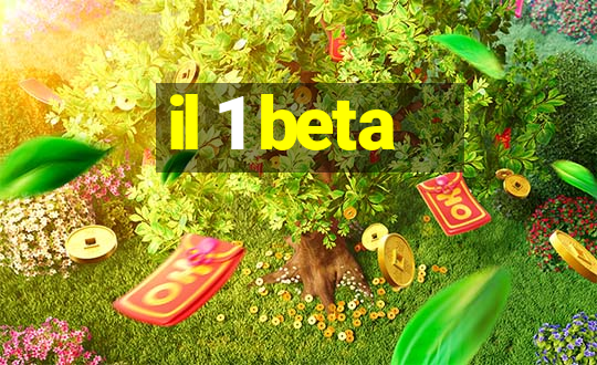 il 1 beta