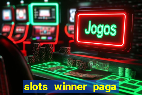 slots winner paga de verdade