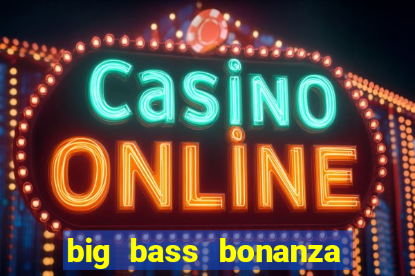 big bass bonanza slot rtp