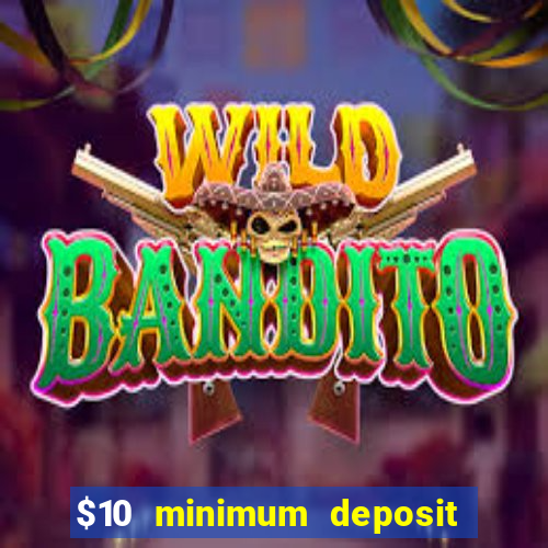 $10 minimum deposit casino nz 2022