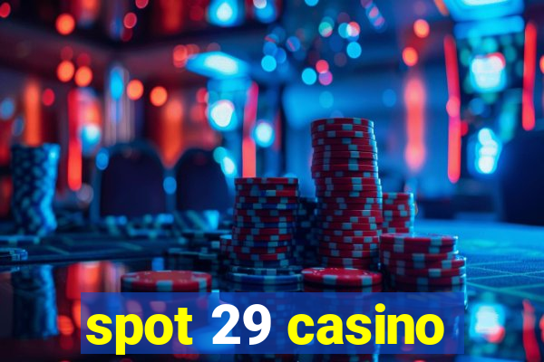 spot 29 casino