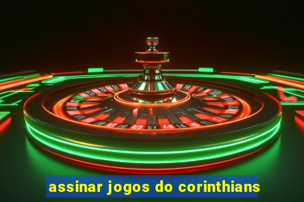 assinar jogos do corinthians