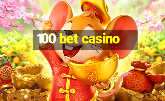 100 bet casino