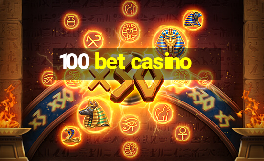 100 bet casino