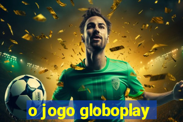 o jogo globoplay